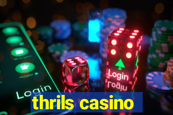 thrils casino