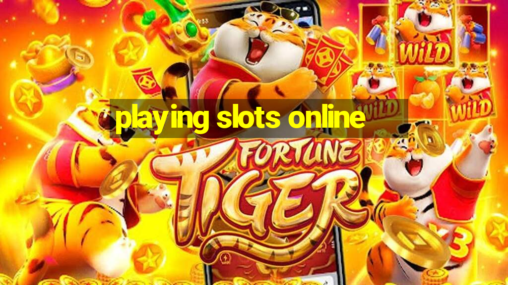 playing slots online