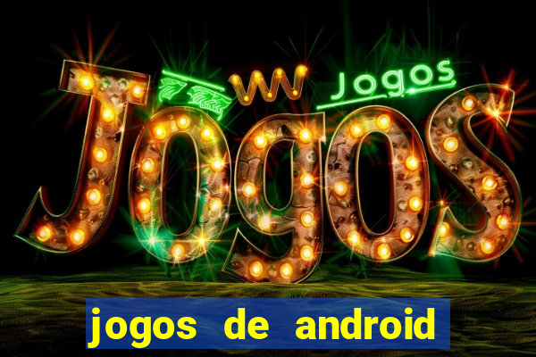 jogos de android mais jogados