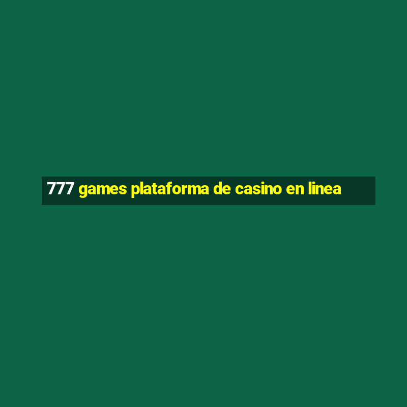 777 games plataforma de casino en linea