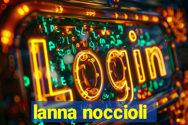 lanna noccioli