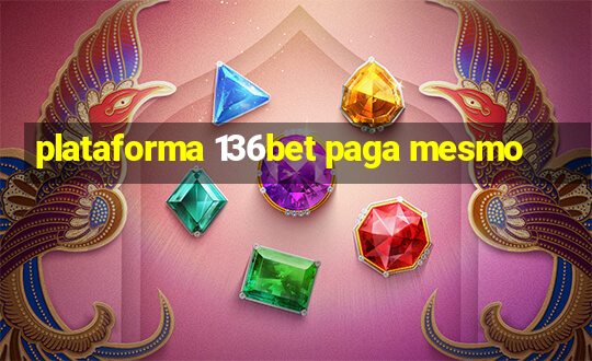 plataforma 136bet paga mesmo