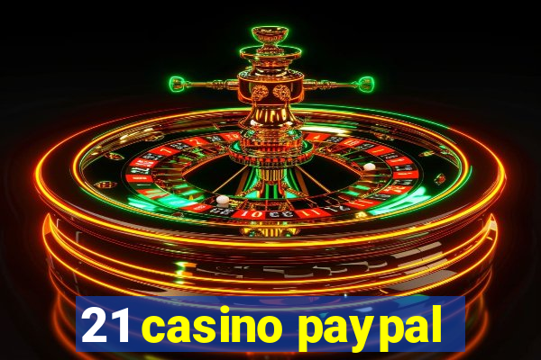 21 casino paypal