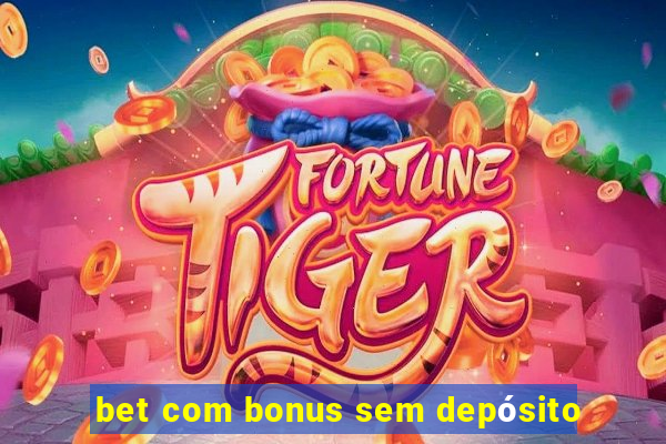 bet com bonus sem depósito