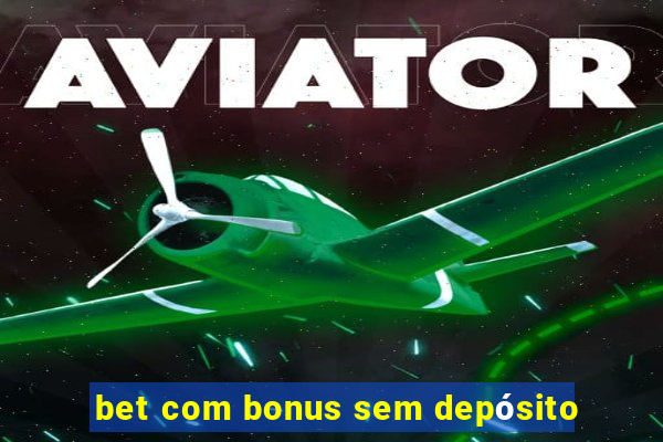 bet com bonus sem depósito