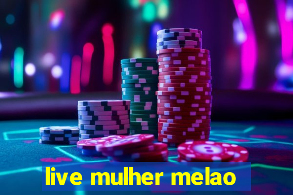 live mulher melao