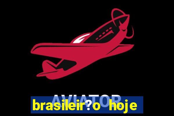 brasileir?o hoje série a