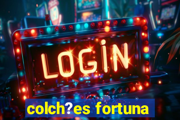 colch?es fortuna