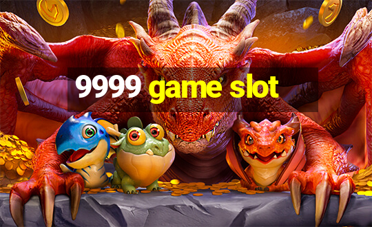 9999 game slot