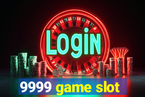 9999 game slot