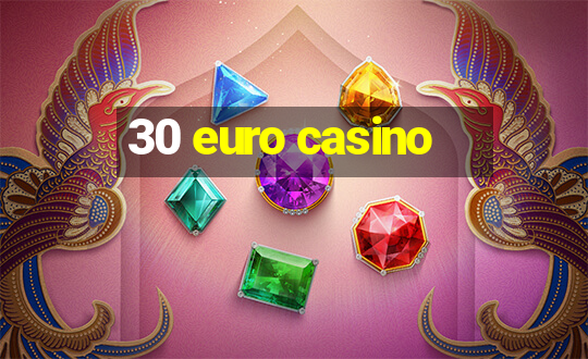 30 euro casino