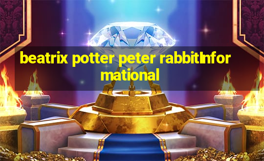 beatrix potter peter rabbitInformational