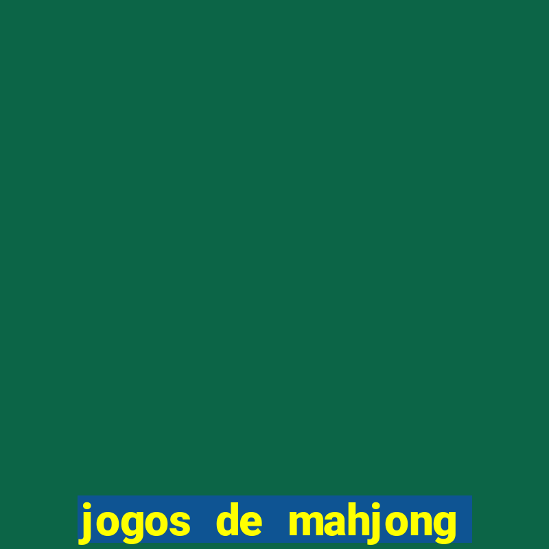 jogos de mahjong grátis para baixar