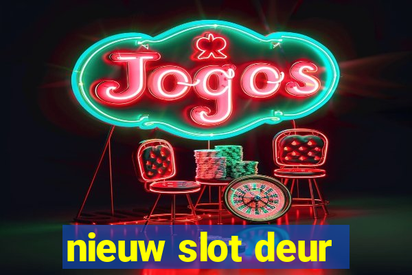 nieuw slot deur