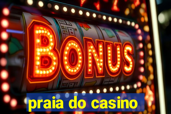 praia do casino