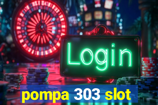 pompa 303 slot