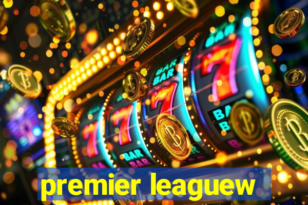 premier leaguew