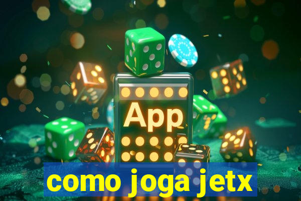 como joga jetx