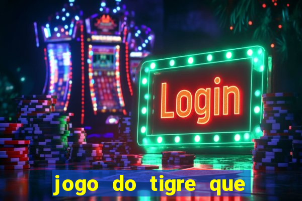 jogo do tigre que dá b?nus para jogar