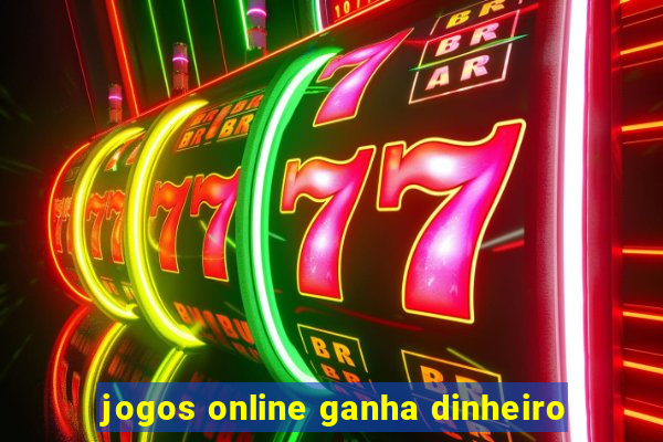 jogos online ganha dinheiro