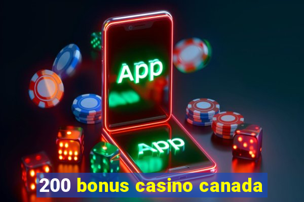 200 bonus casino canada