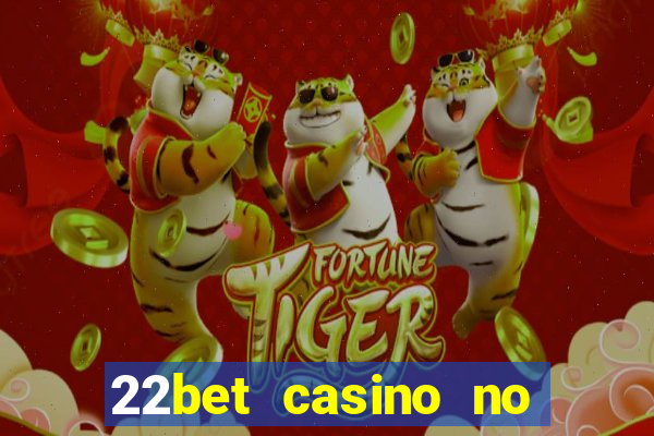 22bet casino no deposit bonus