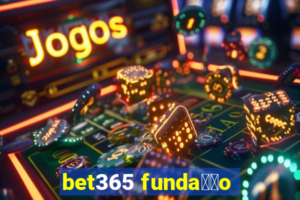 bet365 funda莽茫o