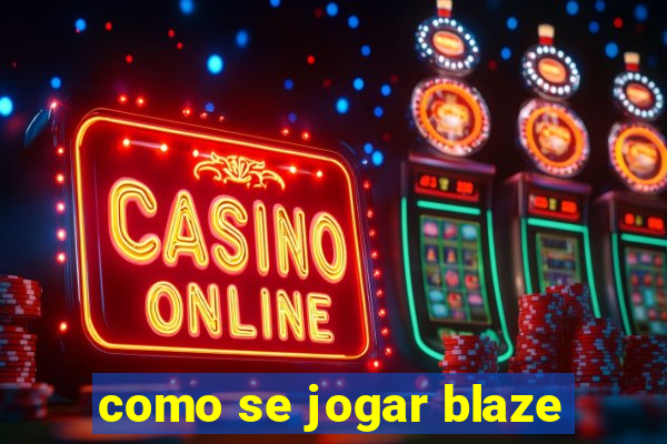 como se jogar blaze