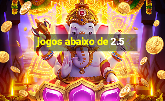 jogos abaixo de 2.5