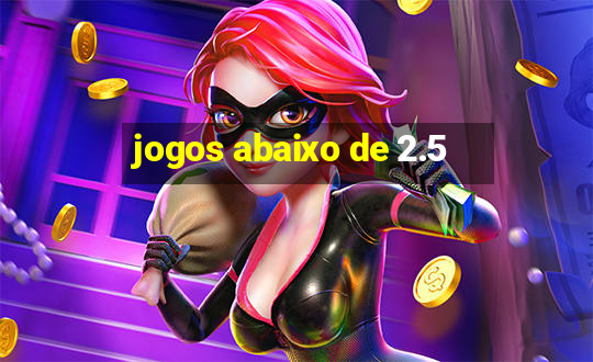 jogos abaixo de 2.5