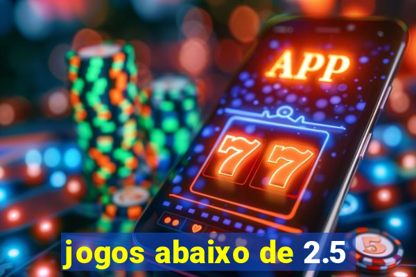 jogos abaixo de 2.5