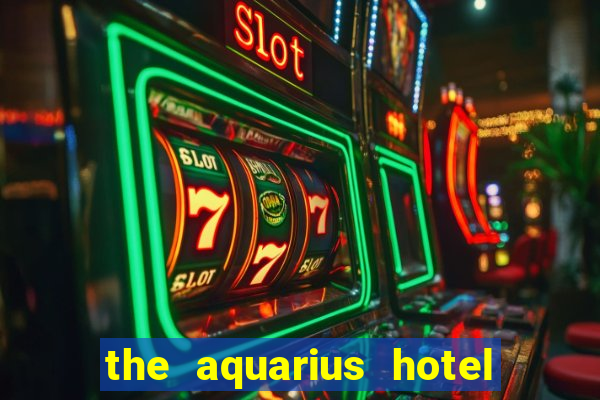 the aquarius hotel and casino