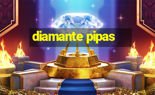 diamante pipas