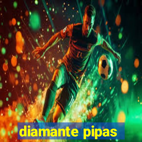 diamante pipas