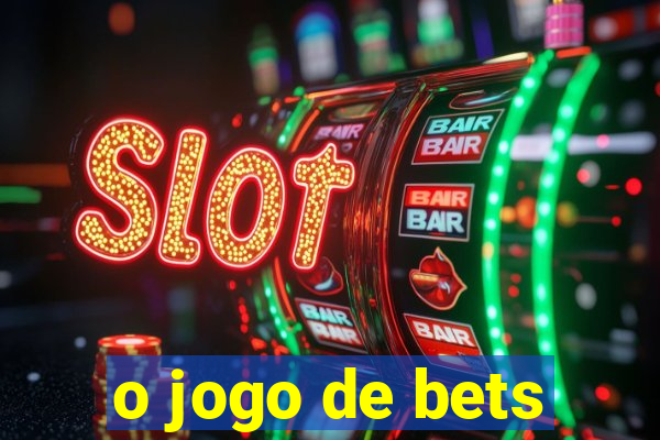 o jogo de bets