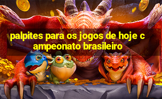 palpites para os jogos de hoje campeonato brasileiro