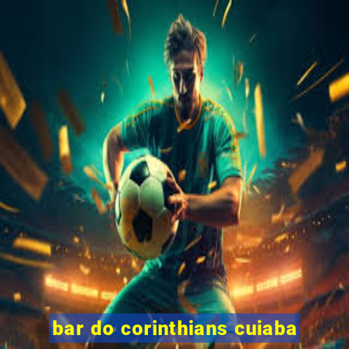 bar do corinthians cuiaba