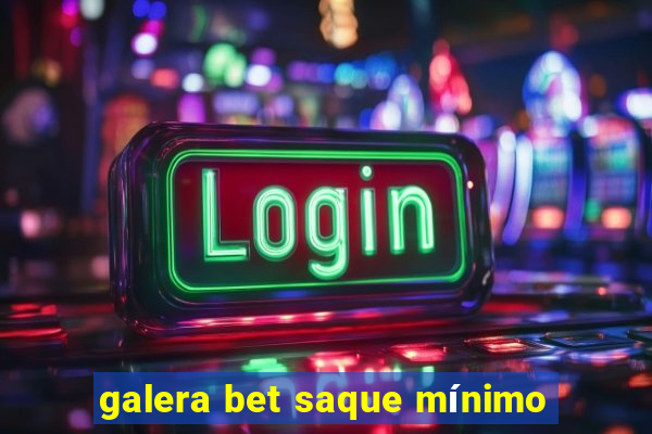 galera bet saque mínimo