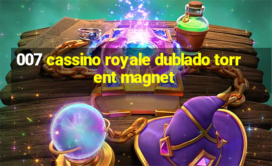 007 cassino royale dublado torrent magnet