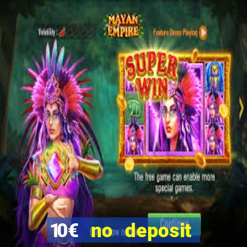 10€ no deposit bonus casino