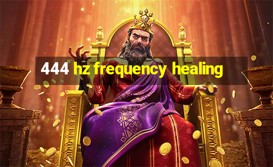 444 hz frequency healing