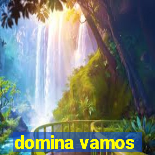 domina vamos