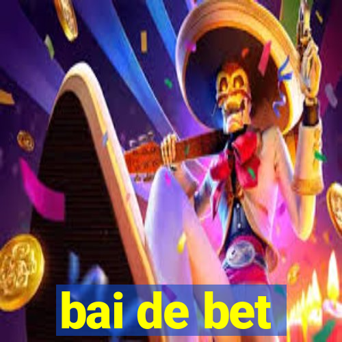 bai de bet