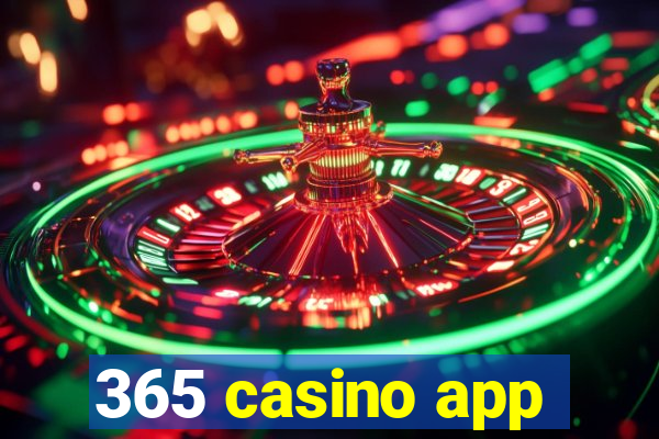 365 casino app