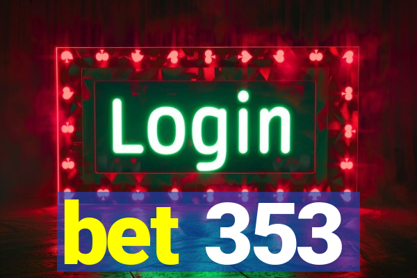 bet 353