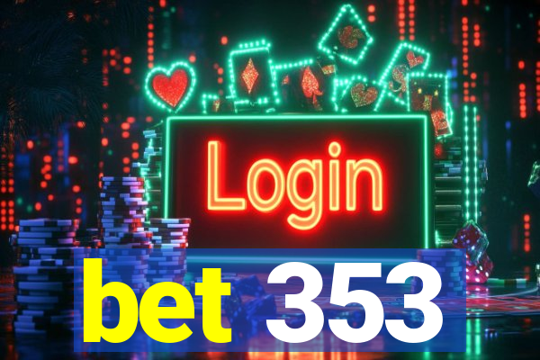 bet 353