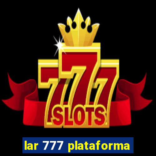 lar 777 plataforma