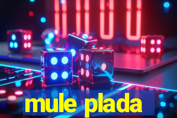 mule plada