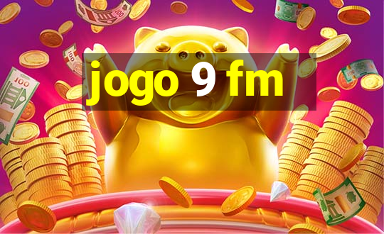 jogo 9 fm