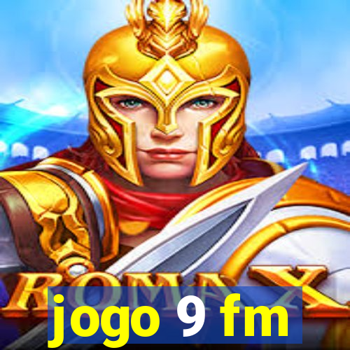 jogo 9 fm